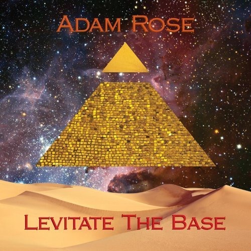 ADAM ROSE RELEASES NEW ALBUM “LEVITATE THE BASE”