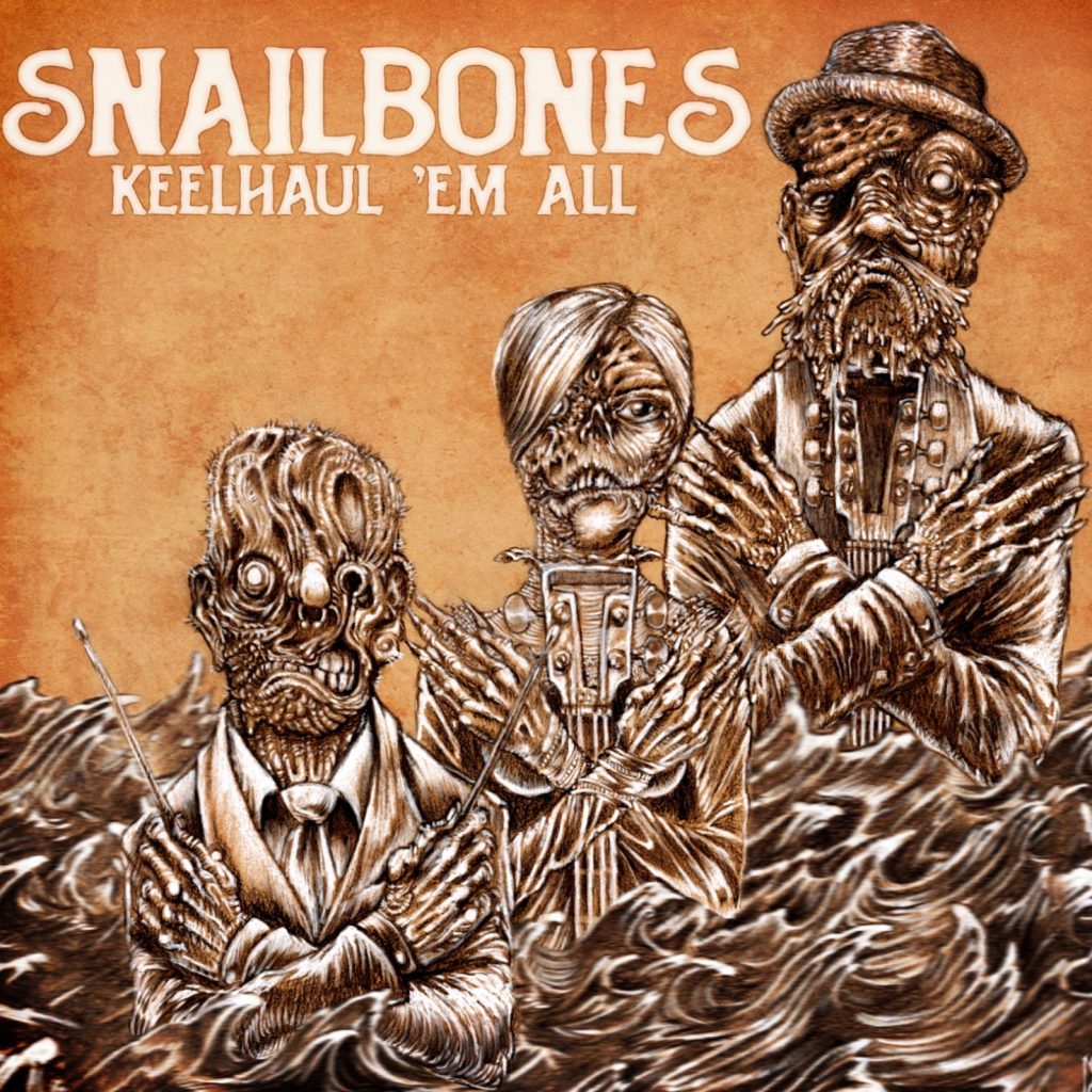 ‘Keelhaul ‘em All’ from ‘Snailbones’ brings back the spirit of true Rock n’ Roll to 2023.